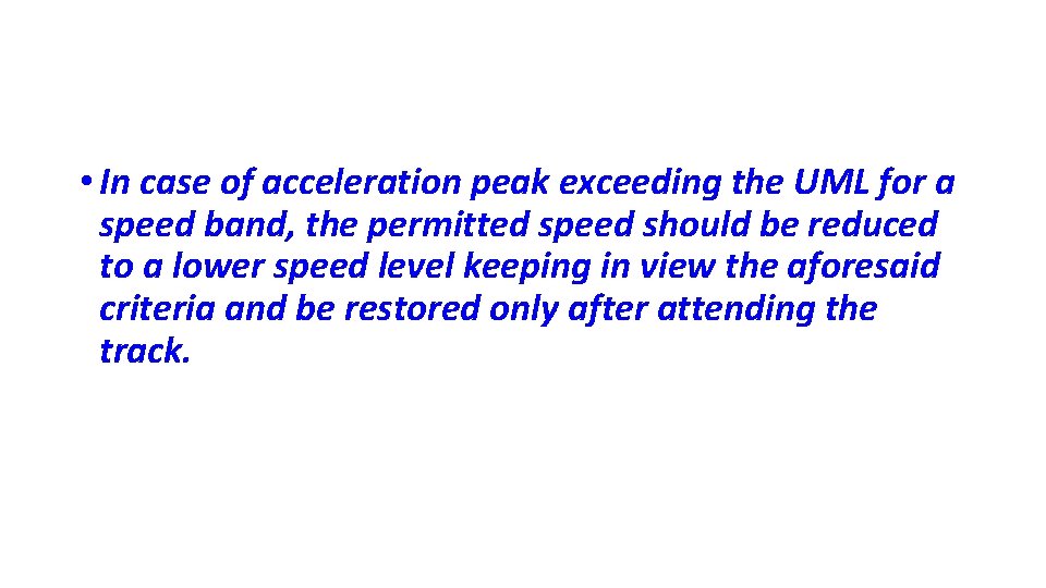  • In case of acceleration peak exceeding the UML for a speed band,