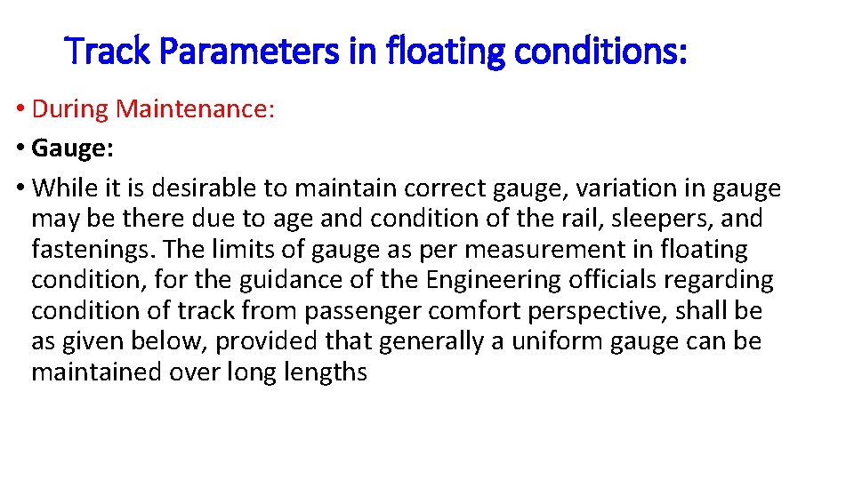 Track Parameters in floating conditions: • During Maintenance: • Gauge: • While it is