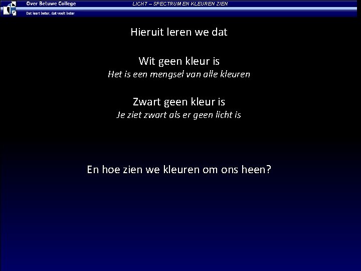 LICHT – SPECTRUM EN KLEUREN ZIEN Hieruit leren we dat Wit geen kleur is