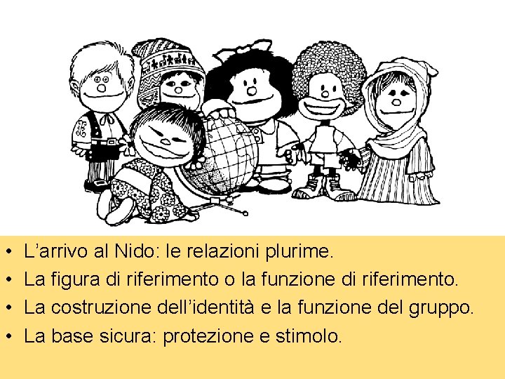  • • L’arrivo al Nido: le relazioni plurime. La figura di riferimento o