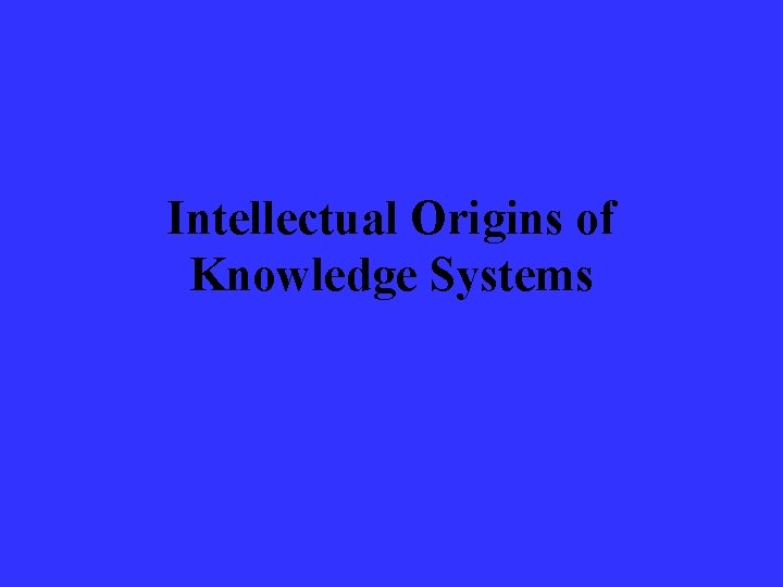 Intellectual Origins of Knowledge Systems 