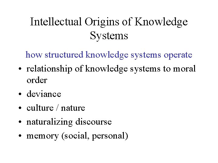 Intellectual Origins of Knowledge Systems • • • how structured knowledge systems operate relationship
