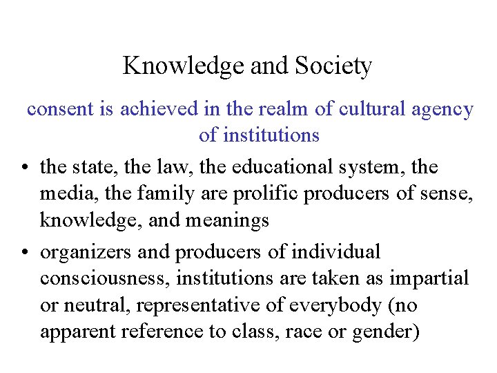 Knowledge and Society consent is achieved in the realm of cultural agency of institutions