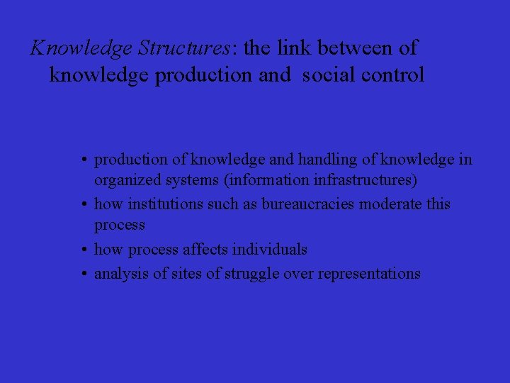 Knowledge Structures: the link between of knowledge production and social control • production of