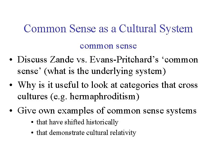 Common Sense as a Cultural System common sense • Discuss Zande vs. Evans-Pritchard’s ‘common