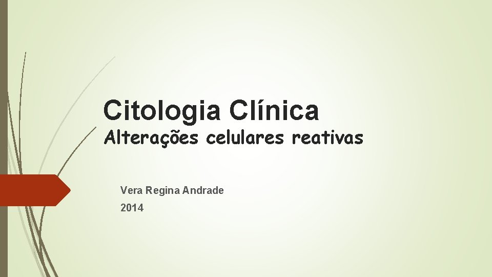 Citologia Clínica Alterações celulares reativas Vera Regina Andrade 2014 