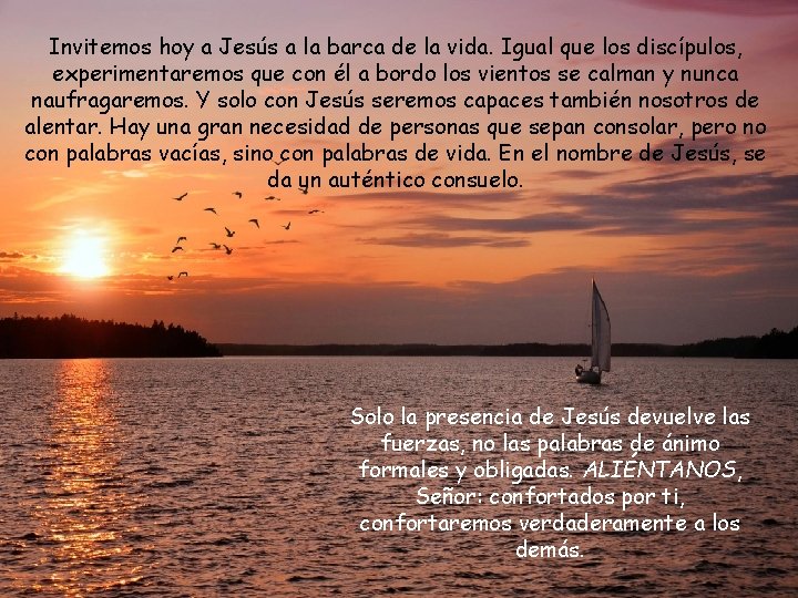 Invitemos hoy a Jesús a la barca de la vida. Igual que los discípulos,