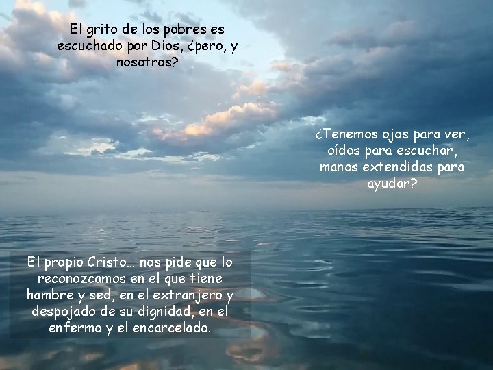 El grito de los pobres es escuchado por Dios, ¿pero, y nosotros? ¿Tenemos ojos