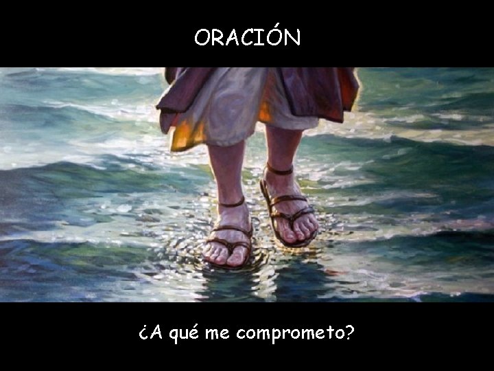 ORACIÓN ¿A qué me comprometo? 