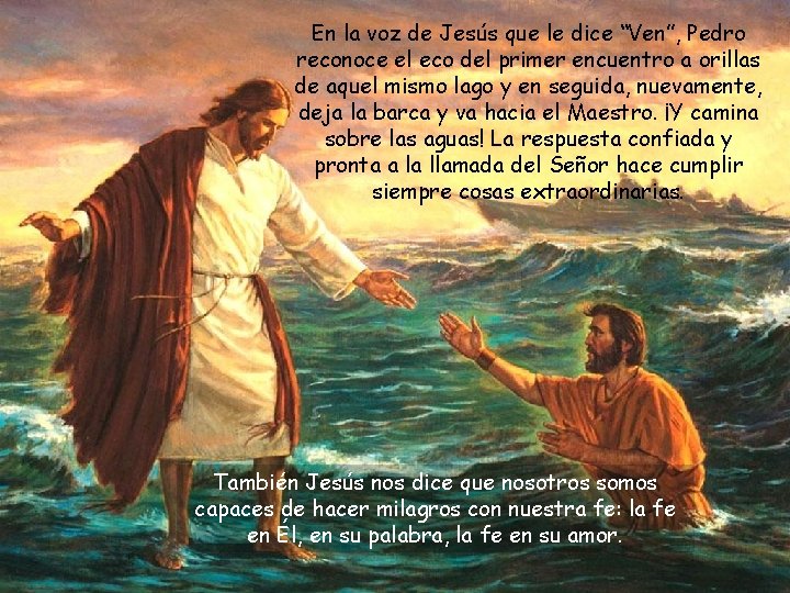 En la voz de Jesús que le dice “Ven”, Pedro reconoce el eco del