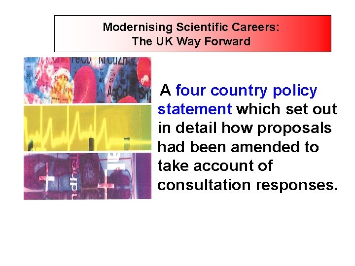 Modernising Scientific Careers: The UK Way Forward A four country policy statement which set