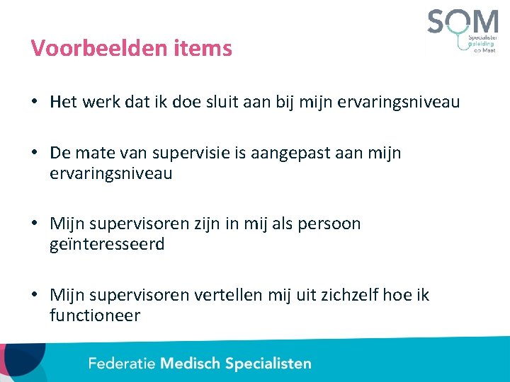 Voorbeelden items • Het werk dat ik doe sluit aan bij mijn ervaringsniveau •