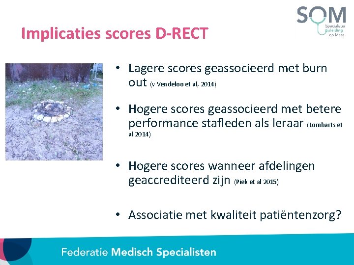 Implicaties scores D-RECT • Lagere scores geassocieerd met burn out (v Vendeloo et al,