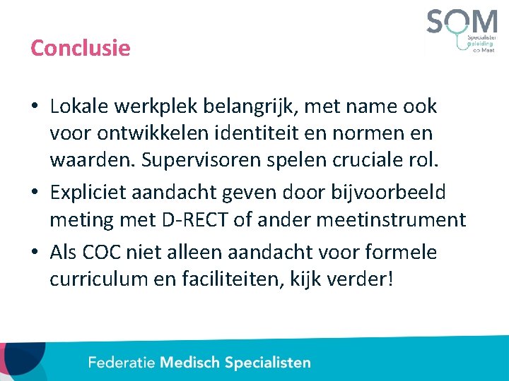 Conclusie • Lokale werkplek belangrijk, met name ook voor ontwikkelen identiteit en normen en