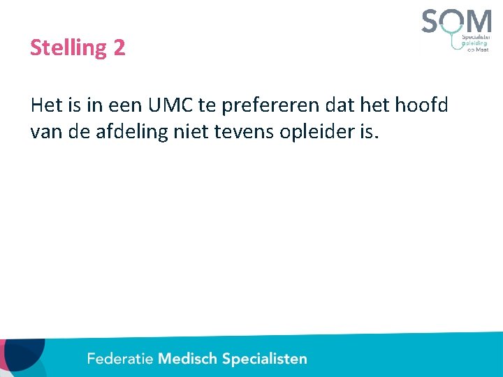 Stelling 2 Het is in een UMC te prefereren dat het hoofd van de