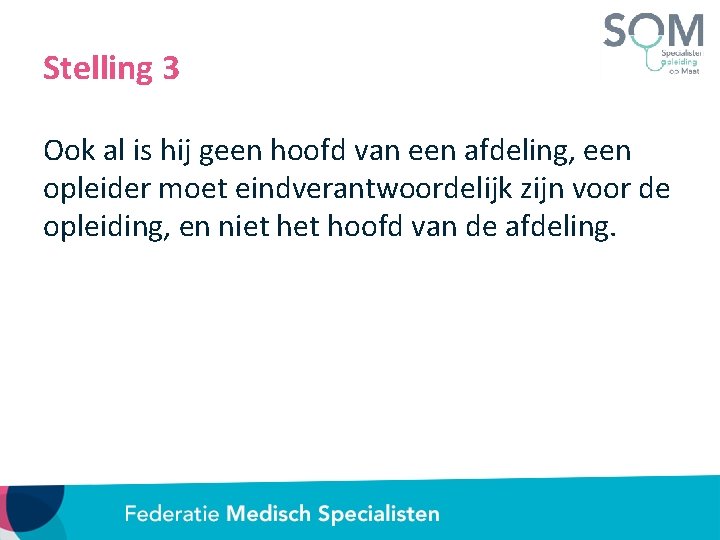 Stelling 3 Ook al is hij geen hoofd van een afdeling, een opleider moet