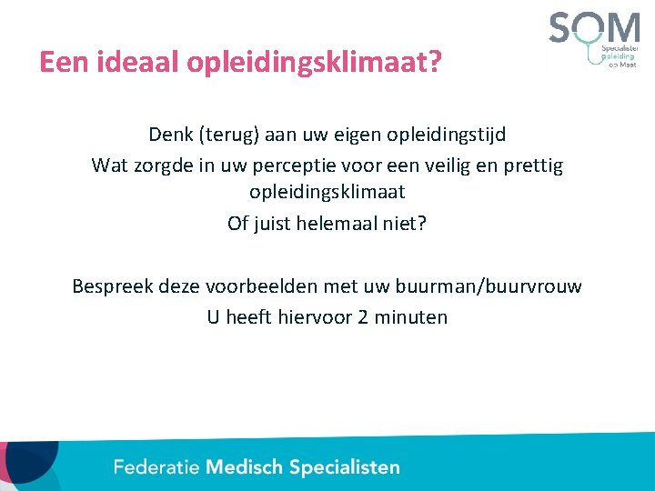 Een ideaal opleidingsklimaat? Denk (terug) aan uw eigen opleidingstijd Wat zorgde in uw perceptie