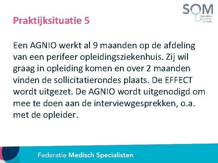 Praktijksituatie 5 Een AGNIO werkt al 9 maanden op de afdeling van een perifeer