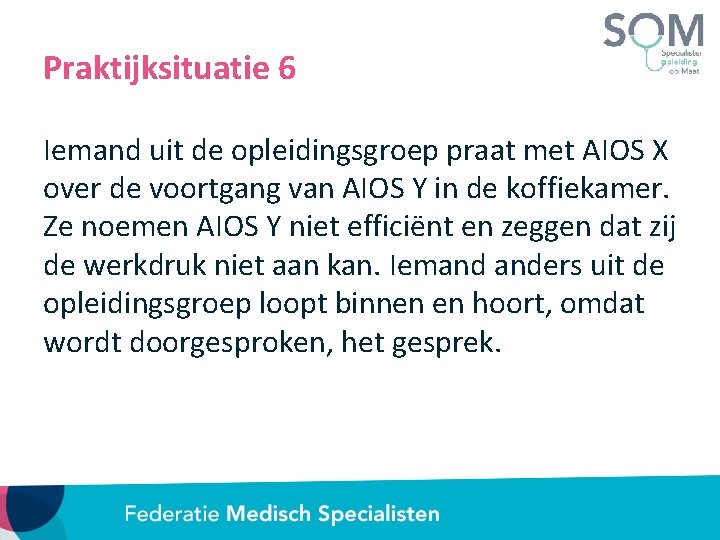 Praktijksituatie 6 Iemand uit de opleidingsgroep praat met AIOS X over de voortgang van