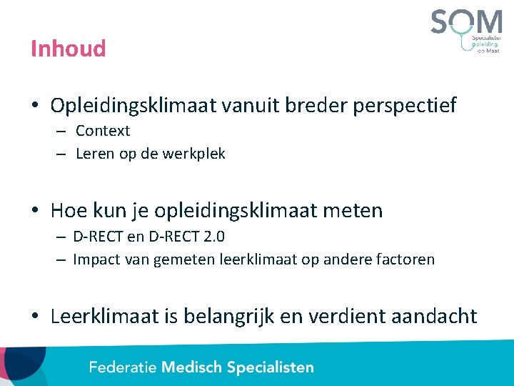 Inhoud • Opleidingsklimaat vanuit breder perspectief – Context – Leren op de werkplek •