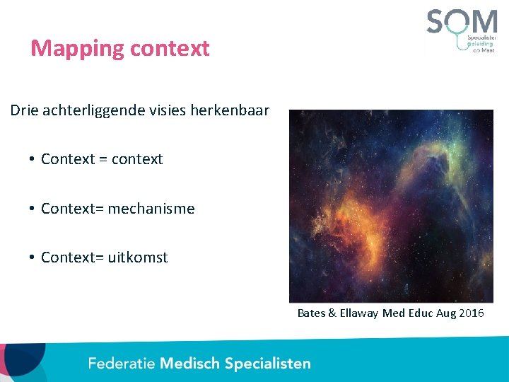 Mapping context Drie achterliggende visies herkenbaar • Context = context • Context= mechanisme •