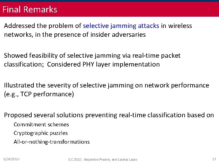 Final Remarks Addressed the problem of selective jamming attacks in wireless networks, in the