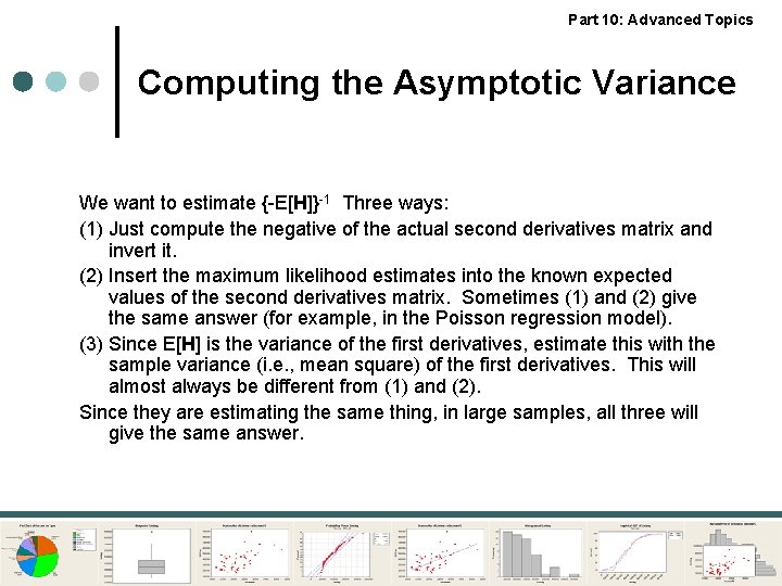 Part 10: Advanced Topics Computing the Asymptotic Variance We want to estimate {-E[H]}-1 Three