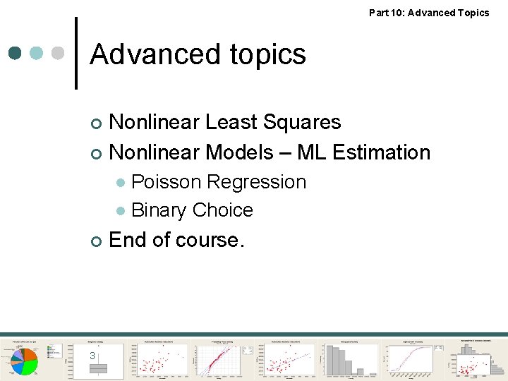 Part 10: Advanced Topics Advanced topics Nonlinear Least Squares ¢ Nonlinear Models – ML