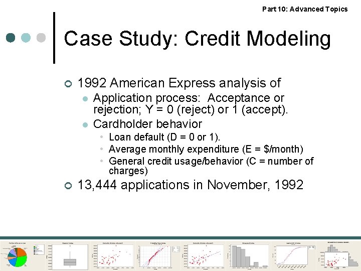 Part 10: Advanced Topics Case Study: Credit Modeling ¢ 1992 American Express analysis of