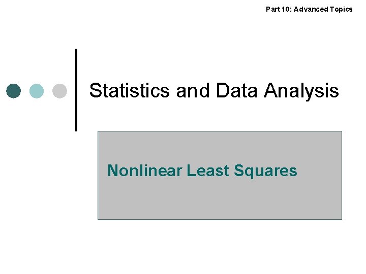 Part 10: Advanced Topics Statistics and Data Analysis Nonlinear Least Squares 