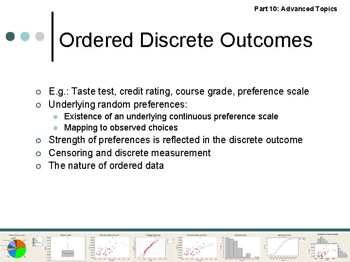 Part 10: Advanced Topics Ordered Discrete Outcomes ¢ ¢ E. g. : Taste test,