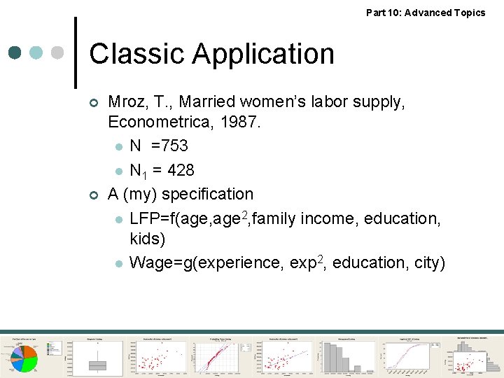 Part 10: Advanced Topics Classic Application ¢ ¢ Mroz, T. , Married women’s labor