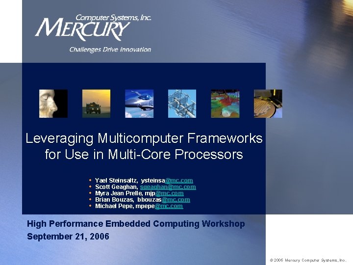 Leveraging Multicomputer Frameworks for Use in Multi-Core Processors • • • Yael Steinsaltz, ysteinsa@mc.