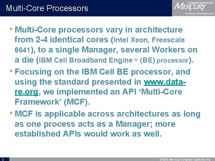 Multi-Core Processors • Multi-Core processors vary in architecture from 2 -4 identical cores (Intel