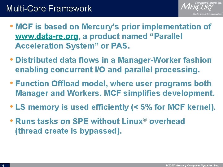 Multi-Core Framework • MCF is based on Mercury's prior implementation of www. data-re. org,