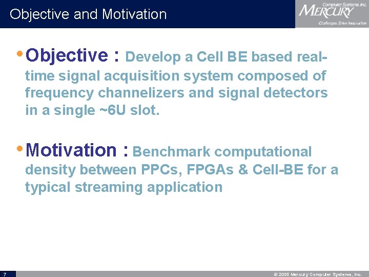 Objective and Motivation • Objective : Develop a Cell BE based realtime signal acquisition