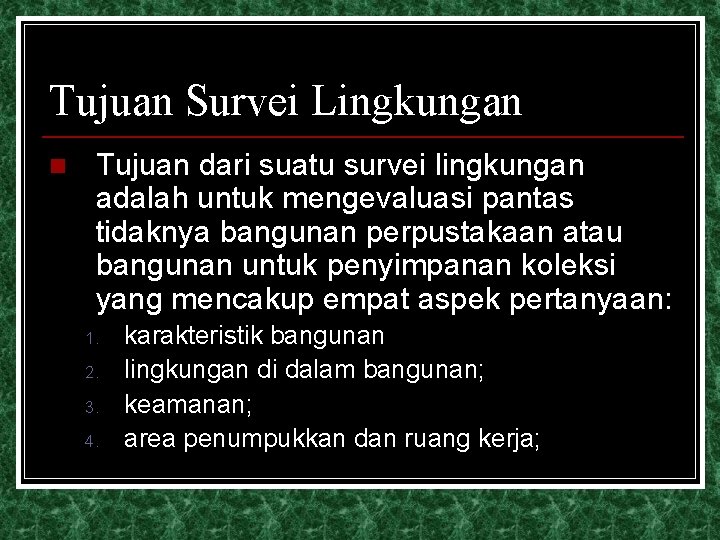 Tujuan Survei Lingkungan n Tujuan dari suatu survei lingkungan adalah untuk mengevaluasi pantas tidaknya