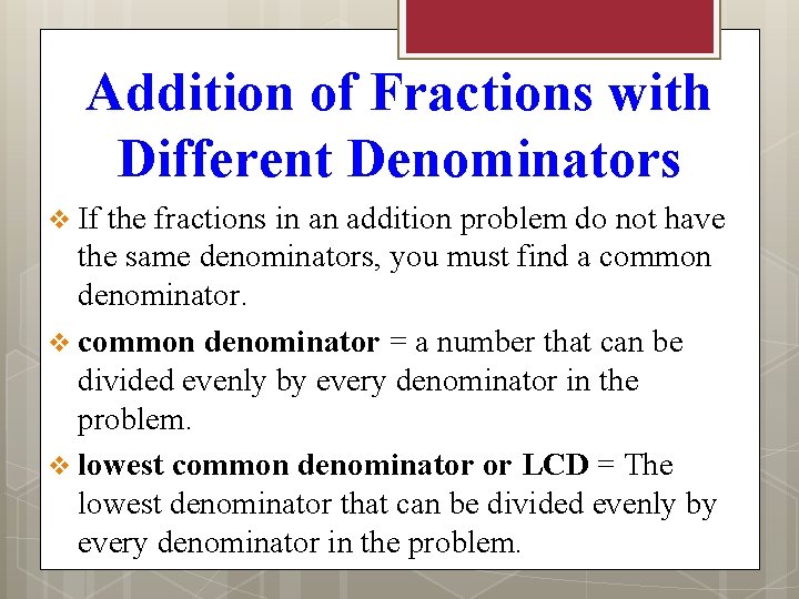 Addition of Fractions with Different Denominators If the fractions in an addition problem do