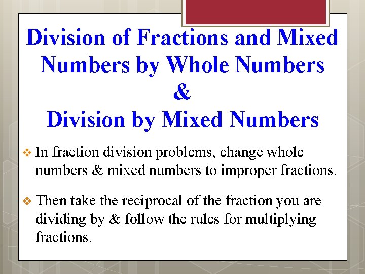 Division of Fractions and Mixed Numbers by Whole Numbers & Division by Mixed Numbers