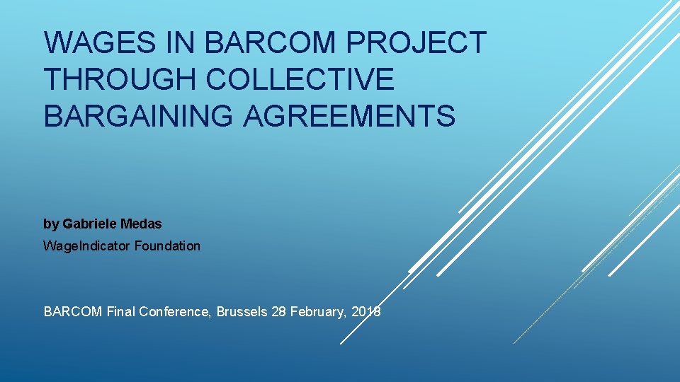 WAGES IN BARCOM PROJECT THROUGH COLLECTIVE BARGAINING AGREEMENTS by Gabriele Medas Wage. Indicator Foundation