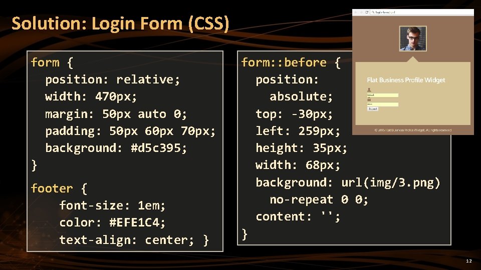 Solution: Login Form (CSS) form { position: relative; width: 470 px; margin: 50 px