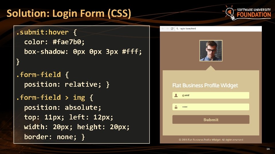 Solution: Login Form (CSS). submit: hover { color: #fae 7 b 0; box-shadow: 0