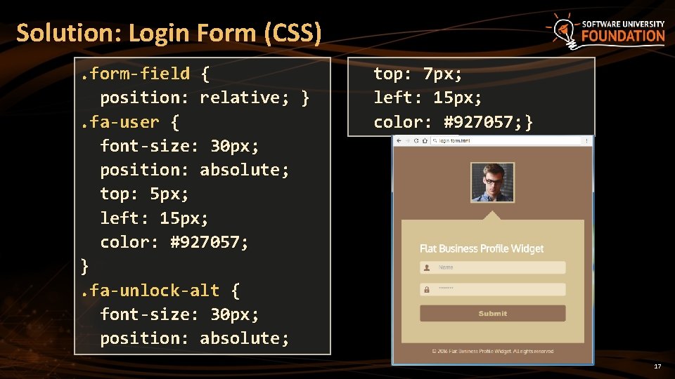 Solution: Login Form (CSS). form-field { position: relative; }. fa-user { font-size: 30 px;