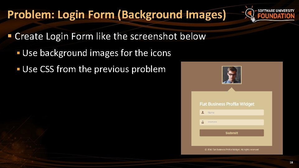 Problem: Login Form (Background Images) § Create Login Form like the screenshot below §