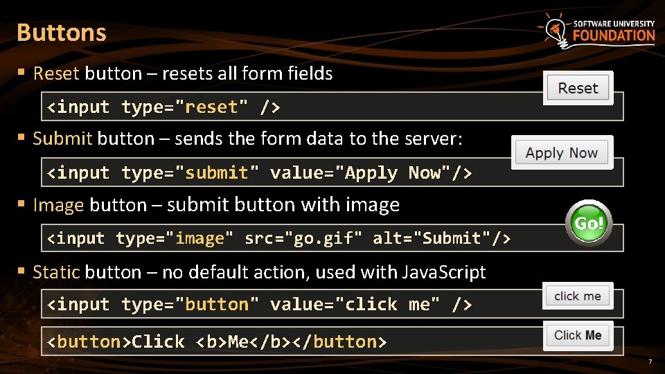 Buttons § Reset button – resets all form fields <input type="reset" /> § Submit