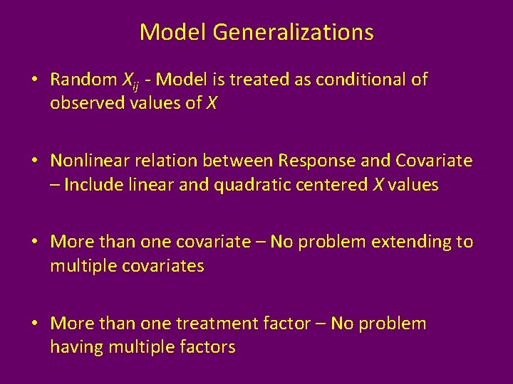 Model Generalizations • Random Xij - Model is treated as conditional of observed values