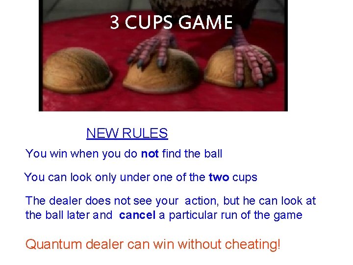 3 CUPS GAME NEW RULES You win when you do not find the ball