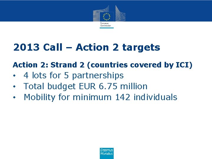 2013 Call – Action 2 targets Action 2: Strand 2 (countries covered by ICI)