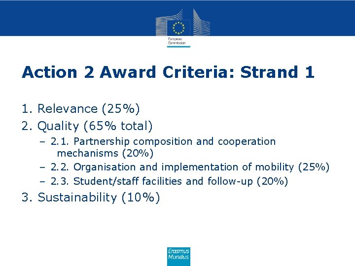 Action 2 Award Criteria: Strand 1 1. Relevance (25%) 2. Quality (65% total) –