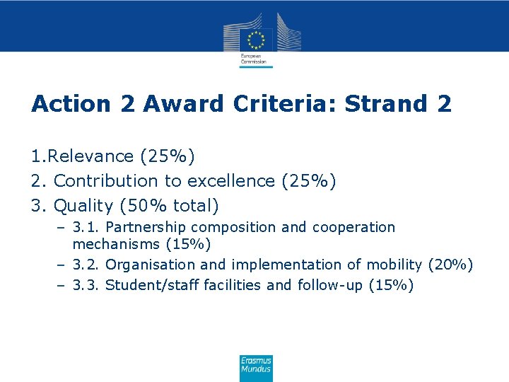 Action 2 Award Criteria: Strand 2 1. Relevance (25%) 2. Contribution to excellence (25%)